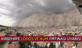 KIRŞEHIR’E LODOS VE KUM FIRTINASI UYARISI