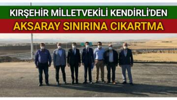 MİLLETVEKİLİ KENDİRLİ NİĞDE-ANKARA OTOBANI’NI İNCELEDİ
