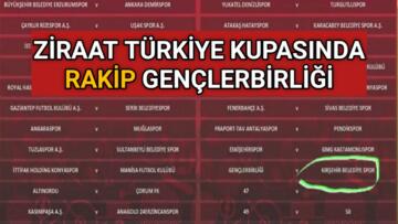 KIRŞEHİR BELEDİYESPOR KUPA’DA GENÇLERBİRLİĞİ İLE EŞLEŞTİ