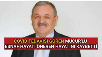 COVİD TEDAVİSİ GÖREN MUCUR’LU ESNAF HAYATINI KAYBETTİ