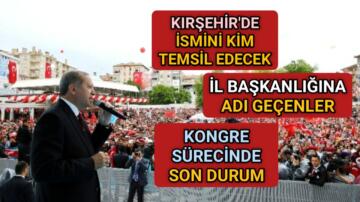KIRŞEHİR’DE RECEP TAYYİP ERDOĞAN’I KİM TEMSİL EDECEK