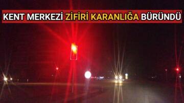 KENT MERKEZİ ZİFİRİ KARANLIĞA BÜRÜNDÜ
