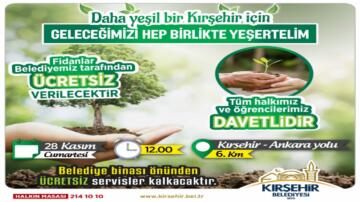 KIRŞEHİR BELEDİYESİ AĞAÇ DİKMEYE DAVET EDİYOR