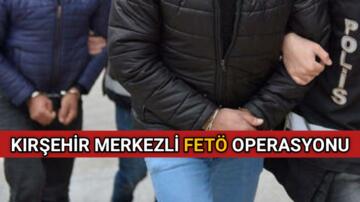KIRŞEHİR’DE FETÖ OPERASYONU