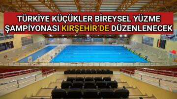 TÜRKİYE KÜÇÜKLER BİREYSEL YÜZME ŞAMPİYONASI KIRŞEHİR’DE DÜZENLENECEK