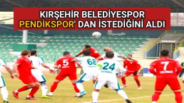KIRŞEHİR BELEDİYESPOR PENDİK’TEN 3 PUANI TEK GOLLE ALDI