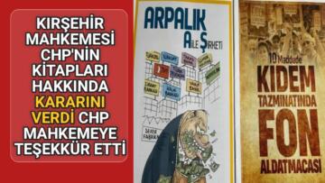 KIRŞEHİR MAHKEMESİ CHP’NİN KİTAPLARI İÇİN KARARINI VERDİ