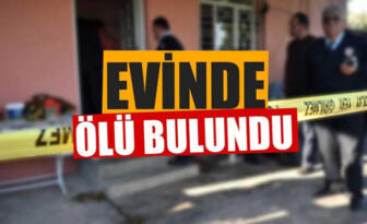 KAMAN’DA YALNIZ YAŞADIĞI EVİNDE ÖLÜ BULUNDU