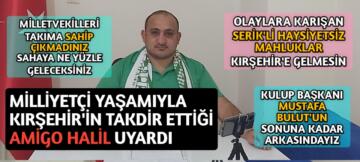 KIRŞEHİR SPOR AMİGOSU HALİL KURT’DAN SERT AÇIKLAMA