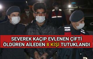 VAHŞİ CİNAYETİN ZANLISI AYNI AİLEDEN 8 KİŞİ TUTUKLANDI