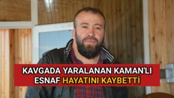 KAVGADA YARALANAN MURAT ŞAHİN HAYATINI KAYBETTİ