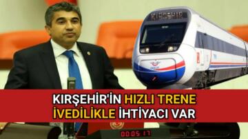 İLHAN: HIZLI TREN PROJESİ ACİL OLARAK HAYATA GEÇİRİLMELİ