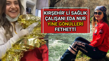 KIRŞEHİR’ Lİ PARAMEDİK EDA NUR YİNE GÖNÜLLERİ FETHETTİ