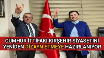 KIRŞEHİR SİYASETİNİ DİZAYN ETMEYE HAZIRLANIYORLAR