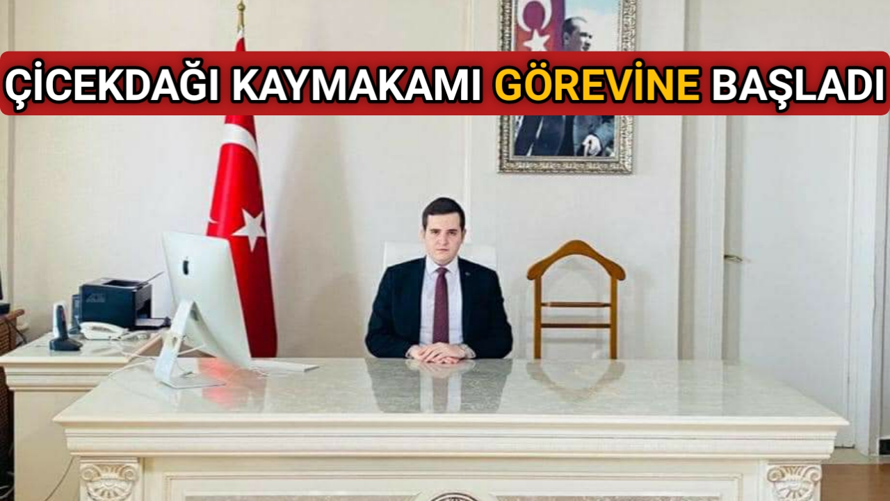 KIRŞEHİR’İN ÇİCEKDAĞI İLÇESİNE YENİ KAYMAKAM ATAMASI