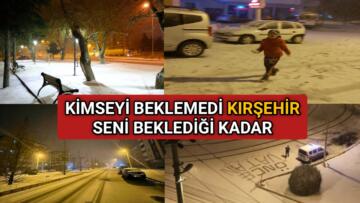 KIRŞEHİR’E BEKLENEN KAR BUGÜN GELDİ