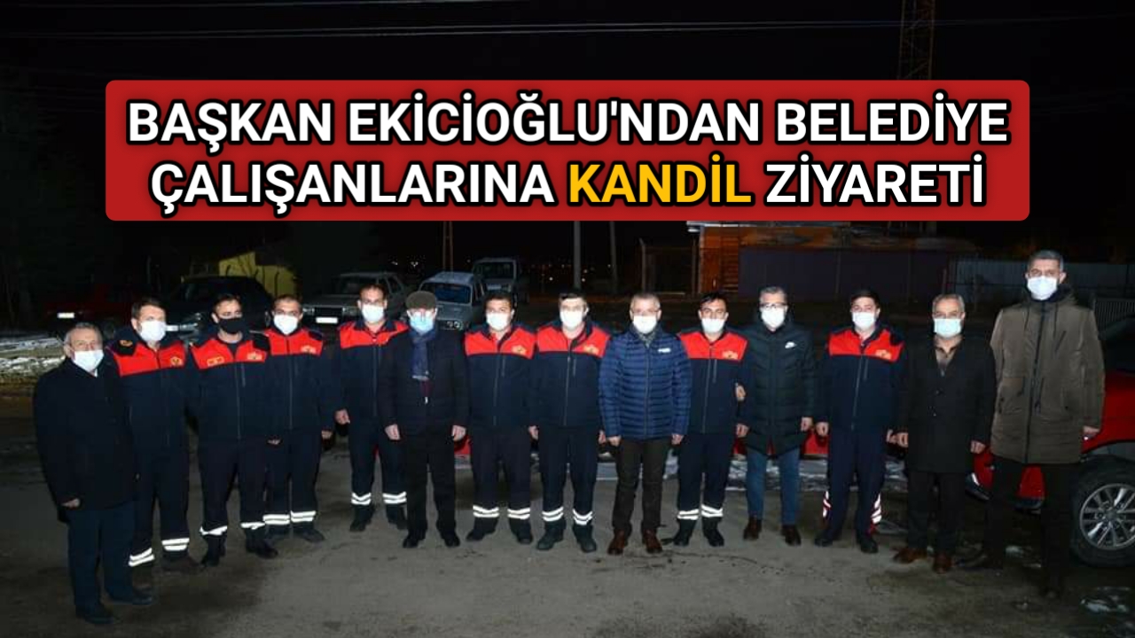 BAŞKAN EKİCİOĞLU’NDAN PERSONELİNE KANDİL ZİYARETİ