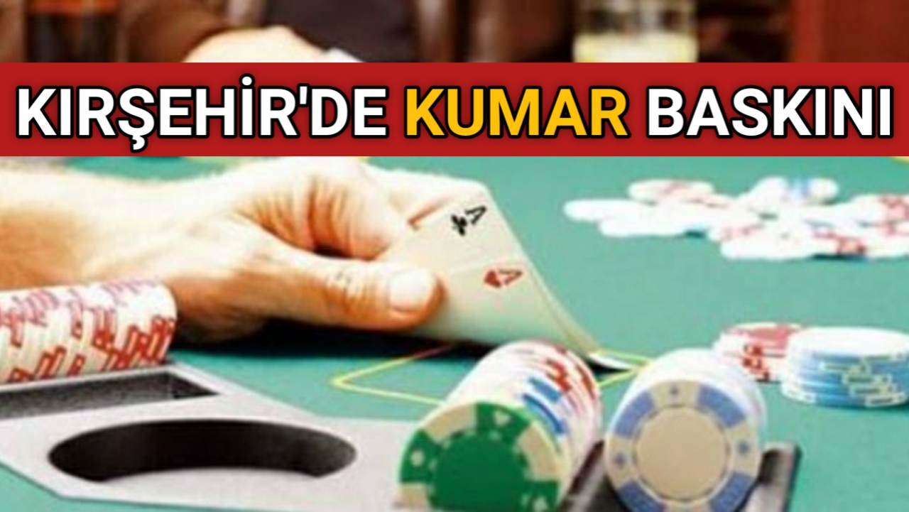 KIRŞEHİR’DE KUMAR OYNAYAN 45 KİŞİYE 88 BİN TL CEZA