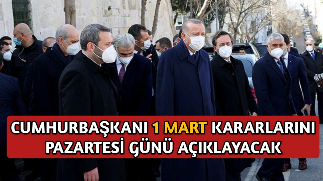 NORMALLEŞME SÜRECİ VE ŞARTLARI 1 MART’TA AÇIKLANACAK