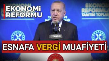 EKONOMİ REFORMU: ESNAFA VERGİ MUAFİYETİ