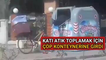 KATI ATIK TOPLAMAK İÇİN ÇÖP KONTEYNERİNE GİRDİ