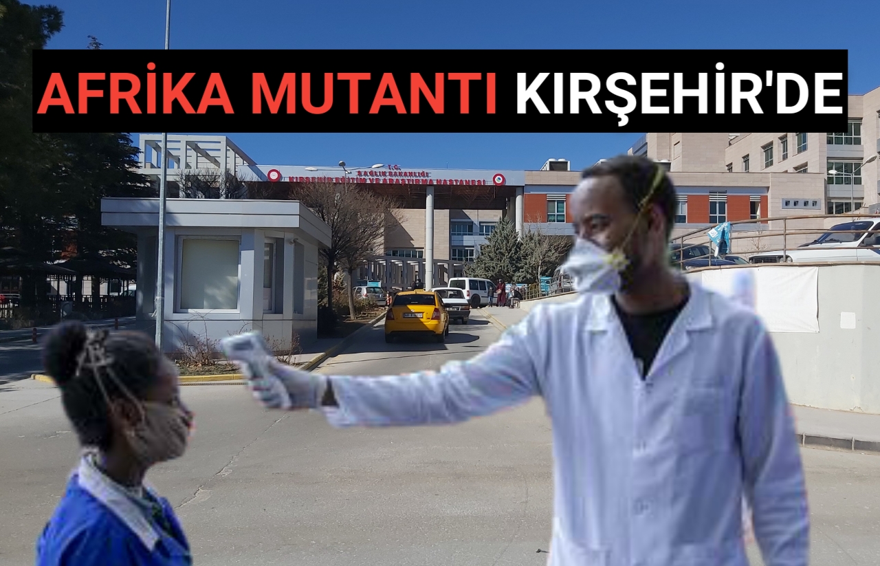 KIRŞEHİR’DE KORONAVİRÜS VARYANTLARI