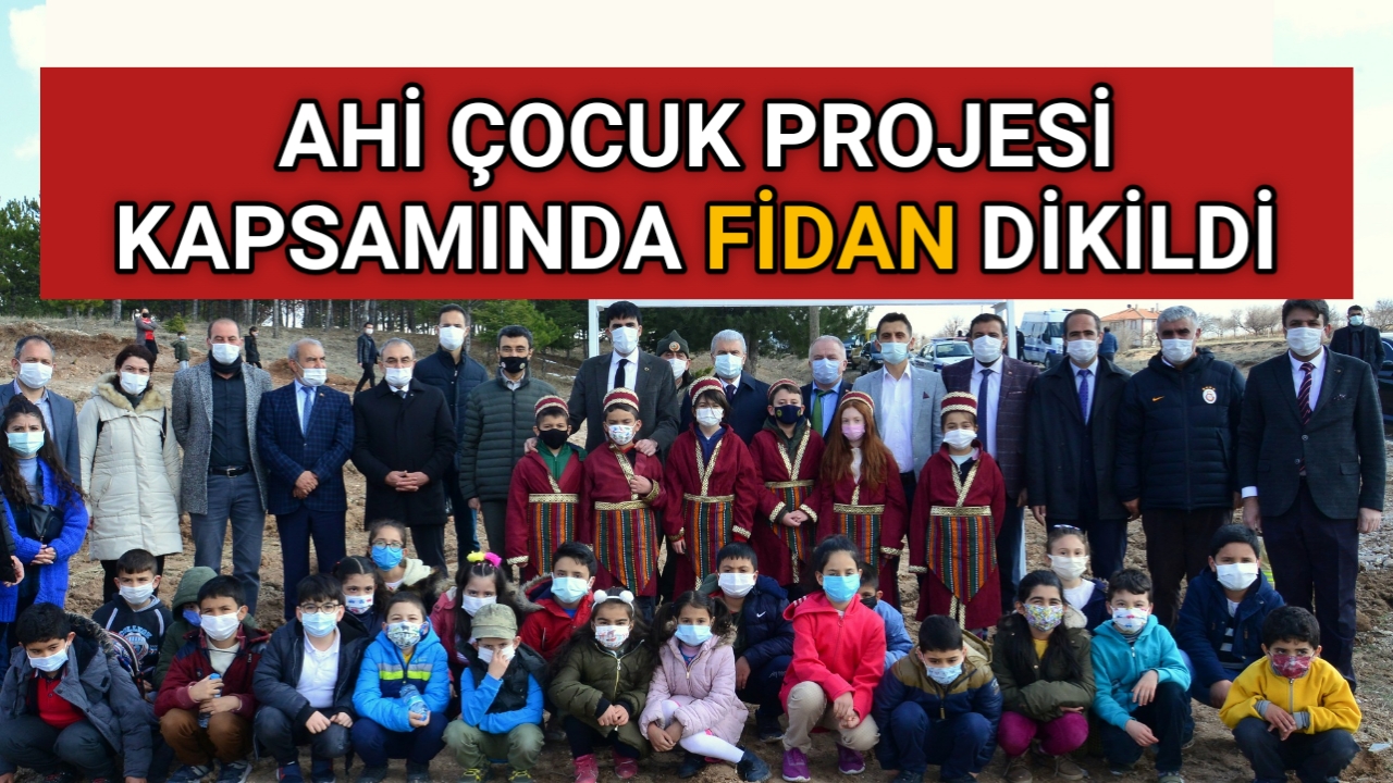 AHİ ÇOCUK PROJESİ KAPSAMINDA FİDAN DİKİLDİ