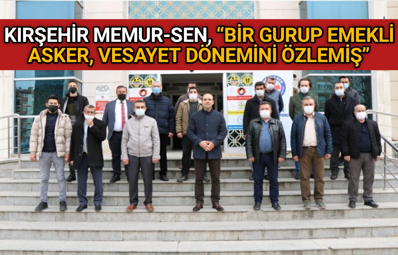 KIRŞEHİR MEMUR-SEN’DEN EMEKLİ ASKERLERE SUÇ DUYURUSU