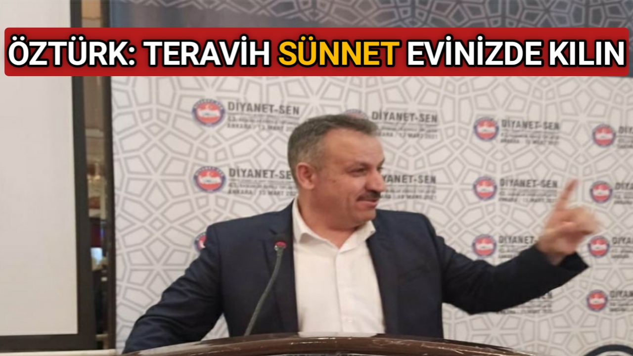 ÖZTÜRK: TERAVİH SÜNNET EVİNİZDE KILIN