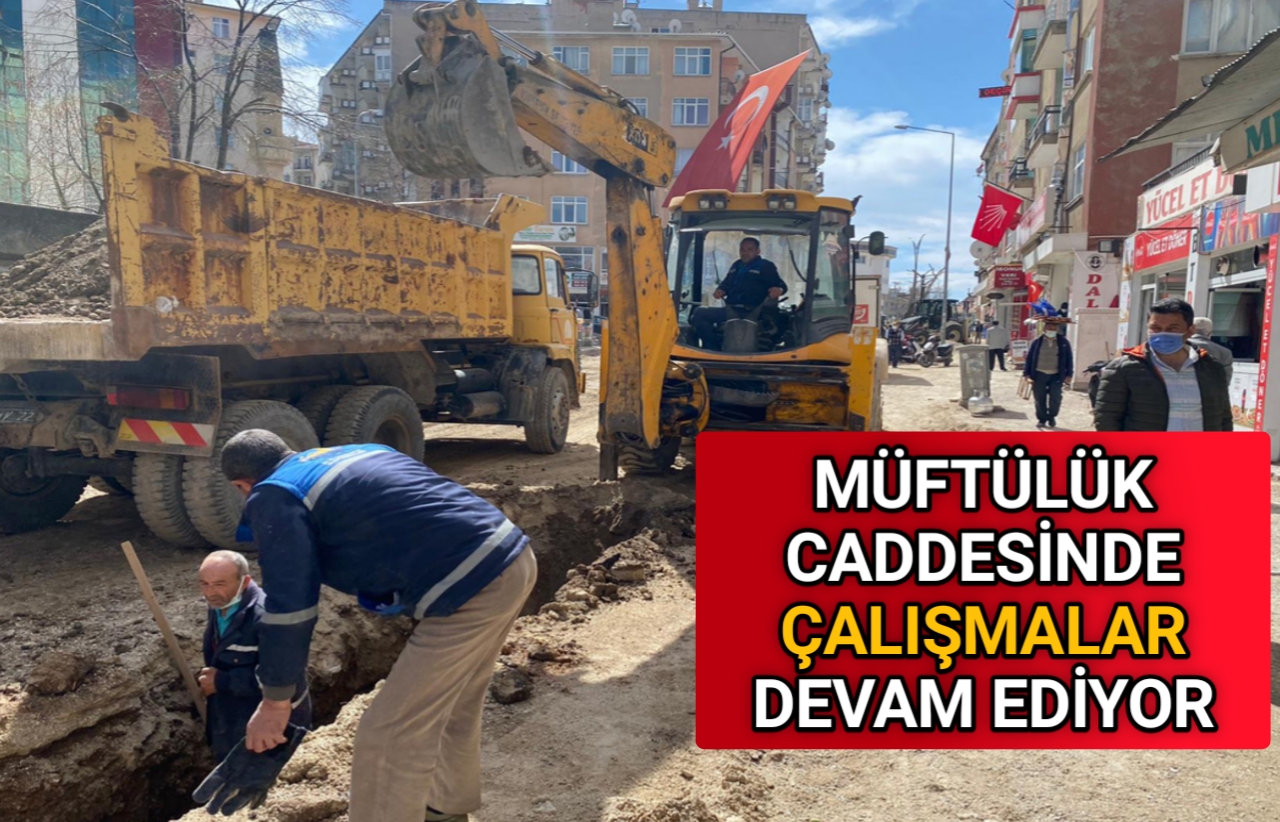 MÜFTÜLÜK CADDESİNDE ÇALIŞMALAR DEVAM EDİYOR