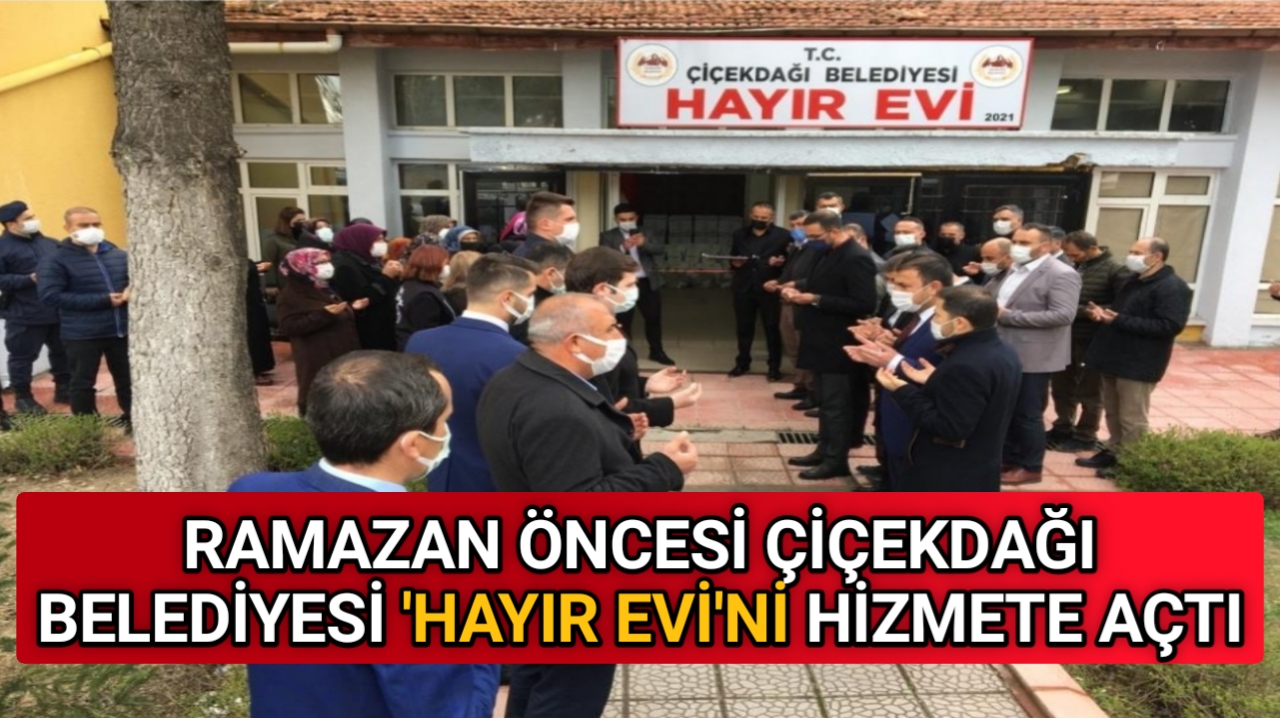 ÇİÇEKDAĞI BELEDİYESİ ‘HAYIR EVİ’Nİ HİZMETE AÇTI