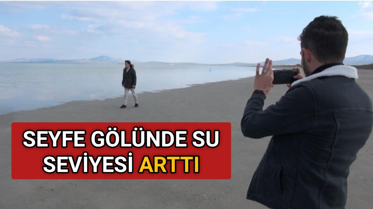SEYFE GÖLÜ’NDE SON YAĞIŞLARLA BİRLİKTE SU SEVİYESİ ARTTI