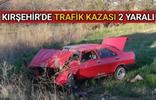 KIRŞEHİR’DE TRAFİK KAZASI 2 YARALI