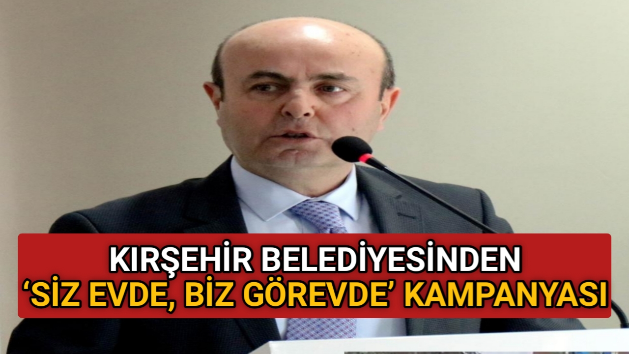 Kırşehir Belediyesi, tam kapanma süreci ile ilgili ‘siz evde, biz