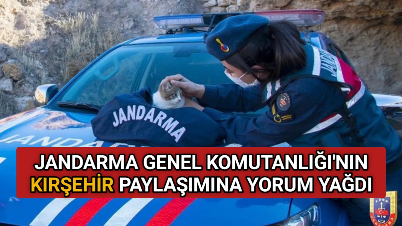 JANDARMA’NIN KIRŞEHİR PAYLAŞIMINA YORUM YAĞDI