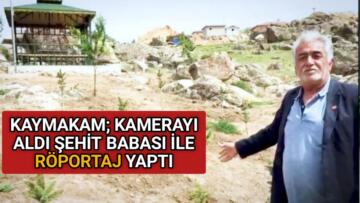 KAYMAKAM; KAMERAYI ALDI ŞEHİT BABASI İLE RÖPORTAJ YAPTI