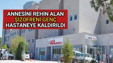KIRŞEHİR’DE ŞİZOFRENİ HASTASI GENÇ ANNESİNİ REHİN ALDI