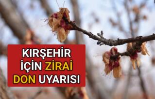 KIRŞEHİR VALİLİĞİ’NDEN ‘ZİRAİ DON’ UYARISI