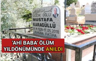 AHİ BABA’ MUSTAFA KARAGÜLLÜ MEZARI BAŞINDA ANILDI