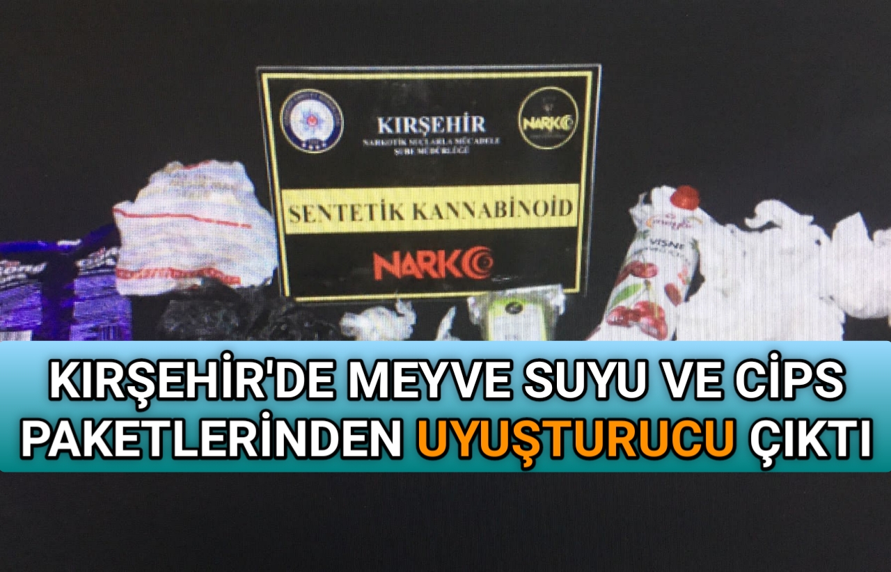 MEYVE SUYU VE CİPS PAKETLERİNDEN UYUŞTURUCU ÇIKTI