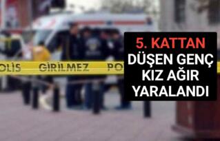 KIRŞEHİR’DE 5. KATTAN DÜŞEN GENÇ KIZ AĞIR YARALANDI