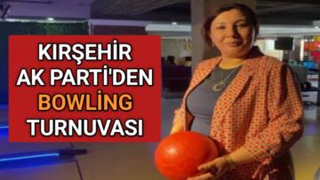 KIRŞEHİR AK PARTİ BOWLİNG TURNUVASI DÜZENLİYOR