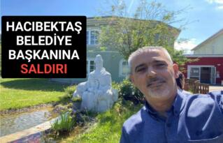 HACIBEKTAŞ BELEDİYE BAŞKANINA BERBERDE SALDIRI
