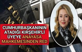 ERDOĞAN’IN ATADIĞI KIRŞEHİR’Lİ ÜYE’YE AYM’DEN RED