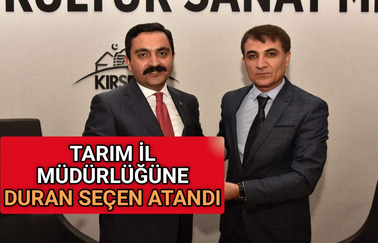 KIRŞEHİR TARIM İL MÜDÜRLÜĞÜNE ATAMA