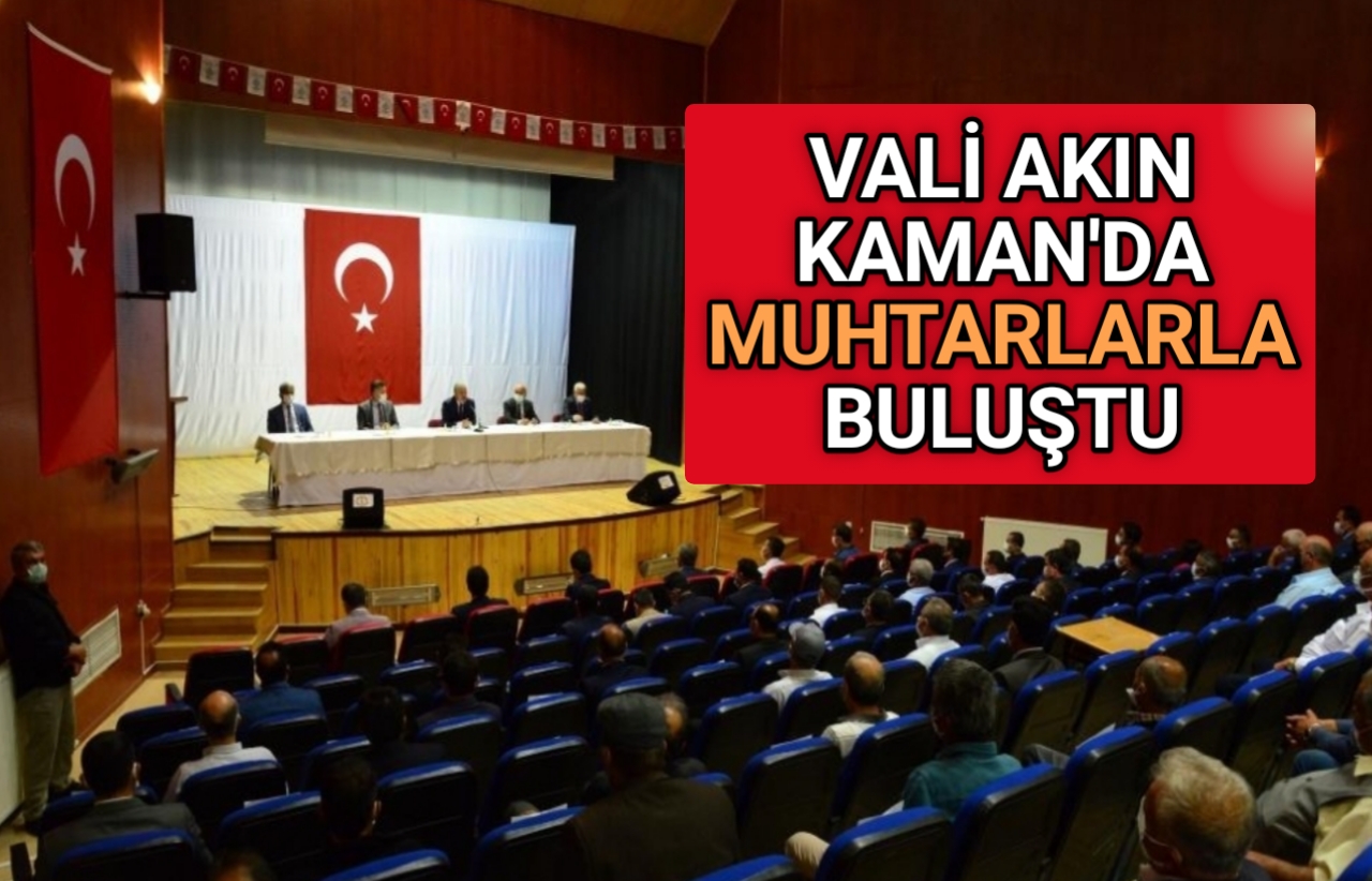 KIRŞEHİR VALİSİ AKIN,KAMAN’SA MUHTARLARI DİNLEDİ