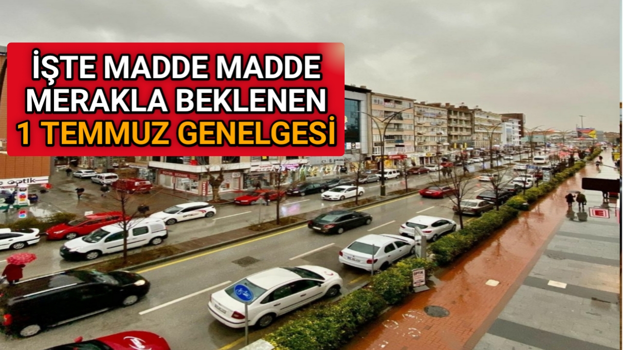 İŞTE MADDE MADDE 1 TEMMUZ GENELGESİ