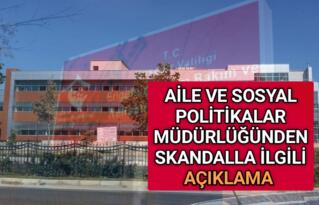 AİLE VE SOSYAL POLİTİKALAR İL MÜDÜRLÜĞÜ’NDEN AÇIKLAMA