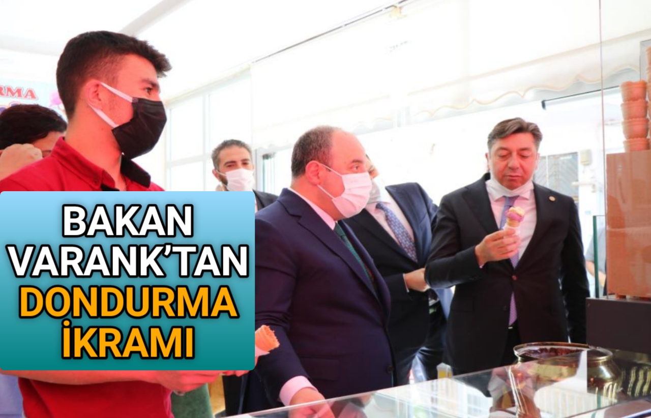 BAKAN VARANK’TAN DONDURMA İKRAMI