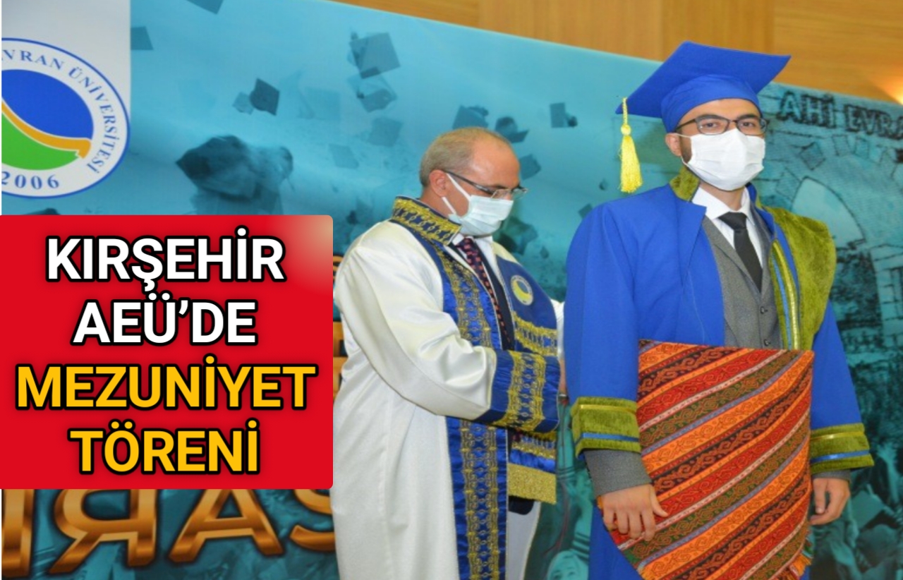 KIRŞEHİR AEÜ’DE MEZUNİYET TÖRENİ YAPILDI